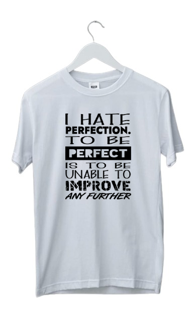 I HATE PERFECTION PRINT UNISEX T-SHIRT