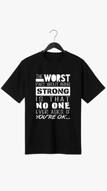 THE WORST PART ABOUT BEING STRONG PRINT UNISEX T-SHIRT