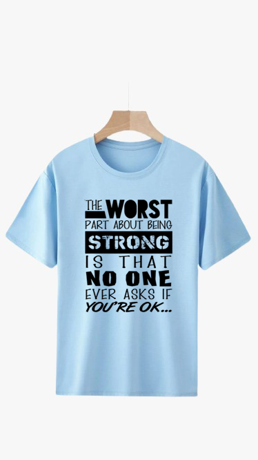 THE WORST PART ABOUT BEING STRONG PRINT UNISEX T-SHIRT