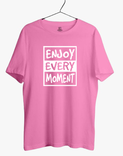 ENJOY EVERY MOMENT PRINT UNISEX T-SHIRT