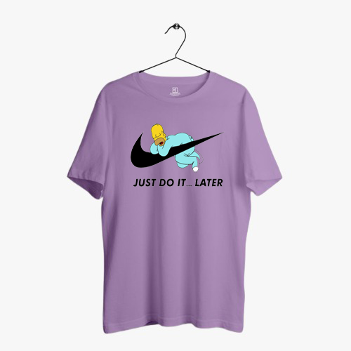 JUST DO IT.... LATER PRINT UNISEX T-SHIRT