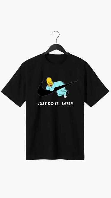 JUST DO IT.... LATER PRINT UNISEX T-SHIRT
