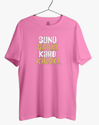 SUNO SABKI KARO KHUDKI PRINT UNISEX T-SHIRT