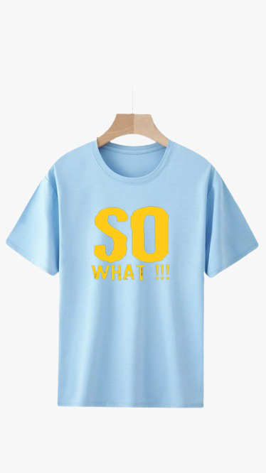 SO WHAT!!! PRINT UNISEX T-SHIRT