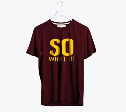 SO WHAT!!! PRINT UNISEX T-SHIRT