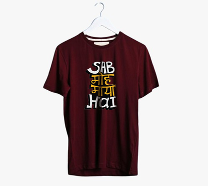 SAB MOH MAYA HAI PRINT UNISEX T-SHIRT