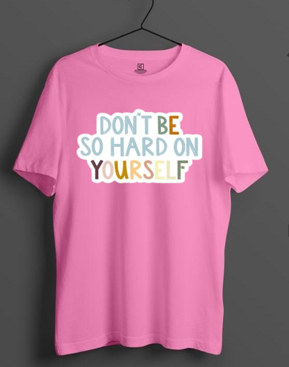 PLUS SIZE DONT BE HARD ON YOURSELF PRINT UNISEX T-SHIRT