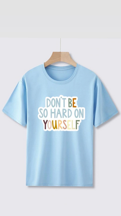 PLUS SIZE DONT BE HARD ON YOURSELF PRINT UNISEX T-SHIRT