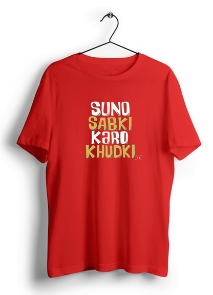 SUNO SABKI KARO KHUDKI PRINT UNISEX T-SHIRT