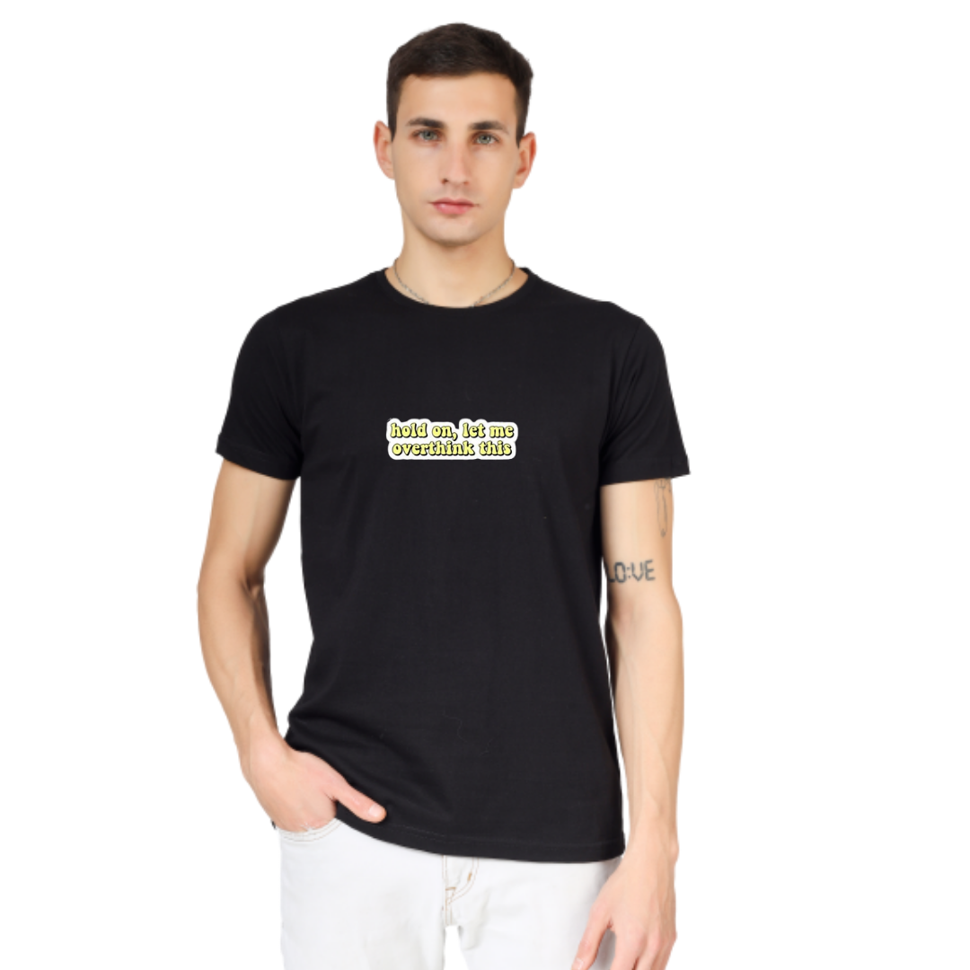 HOLD ON, LET ME OVERTHINK THIS PRINTED UNISEX T-SHIRT