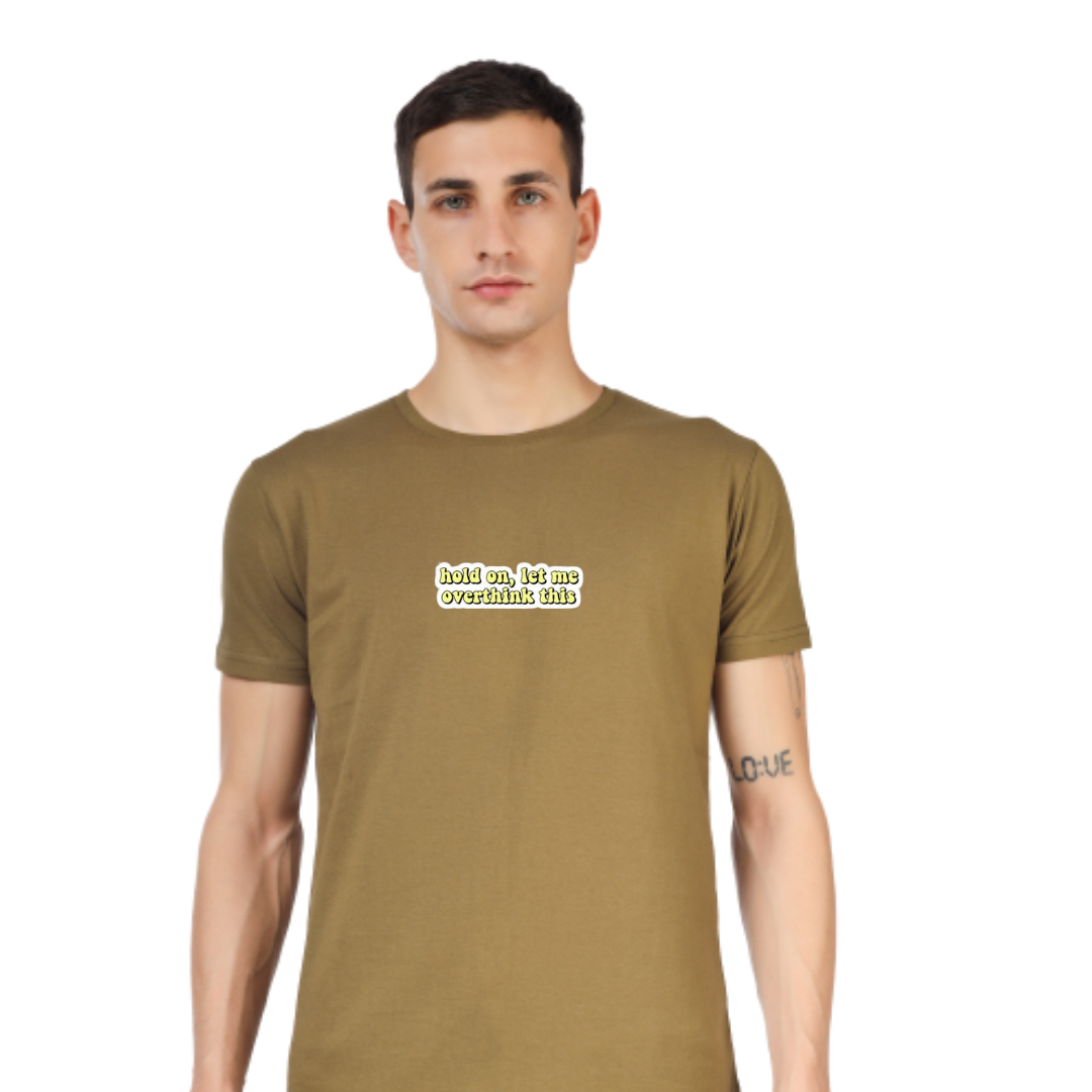 HOLD ON, LET ME OVERTHINK THIS PRINTED UNISEX T-SHIRT
