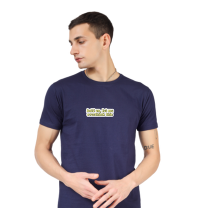 HOLD ON, LET ME OVERTHINK THIS PRINTED UNISEX T-SHIRT
