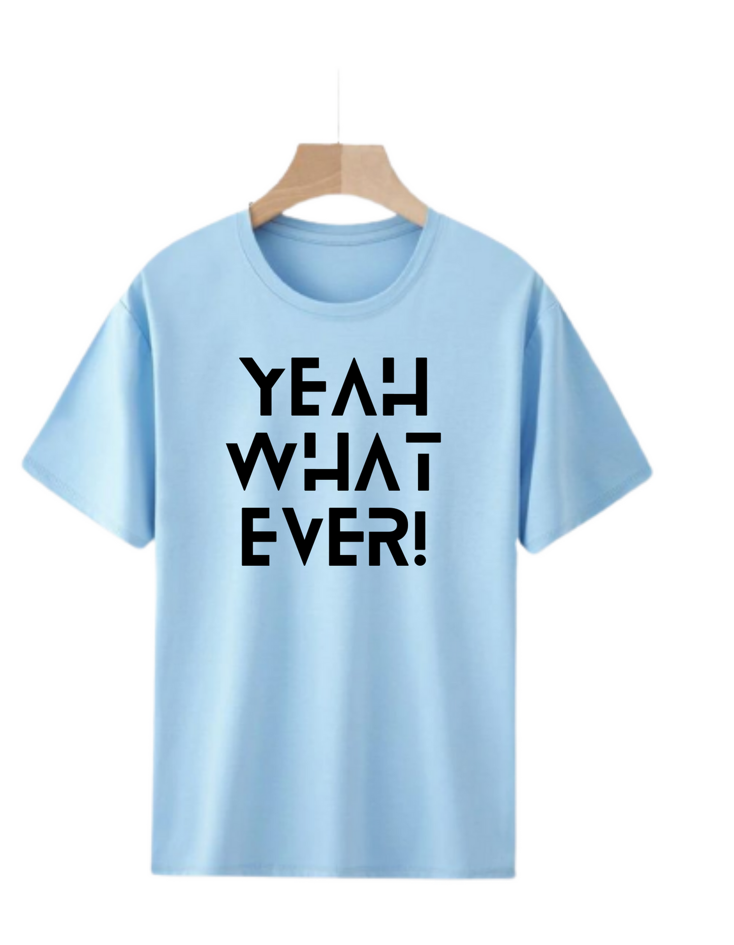 YEAH WHAT EVER! PRINT UNISEX T-SHIRT