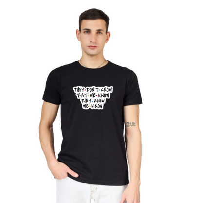 THEY DONT KNOW ....PRINT UNISEX T-SHIRT