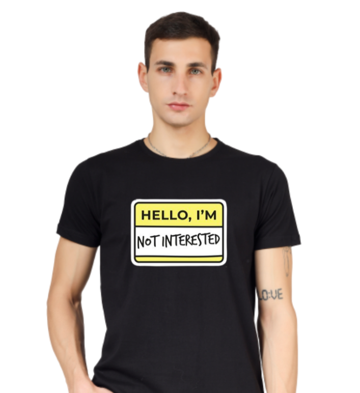 HELLO, I' AM NOT INTERESTED PRINT UNISEX T-SHIRT