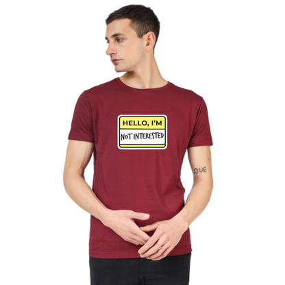 HELLO, I' AM NOT INTERESTED PRINT UNISEX T-SHIRT