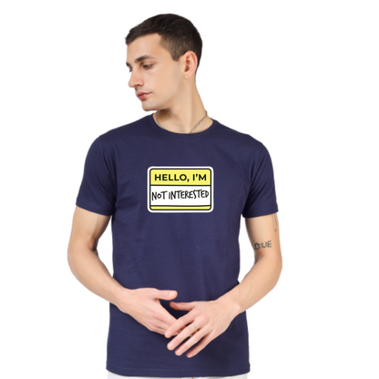 HELLO, I' AM NOT INTERESTED PRINT UNISEX T-SHIRT