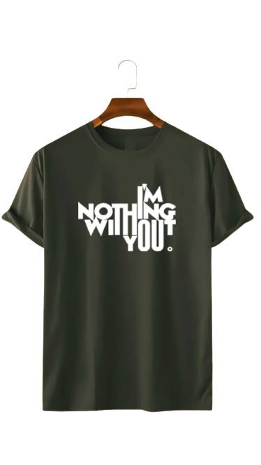 I AM NOTHING WITHOUT YOU PRINT UNISEX T-SHIRT