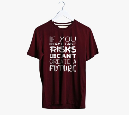 IF YOU DON'T TAKE RISKS PRINT UNISEX T-SHIRT