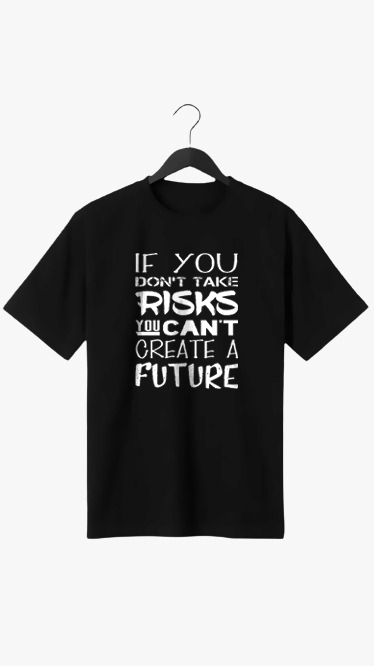 IF YOU DON'T TAKE RISKS PRINT UNISEX T-SHIRT