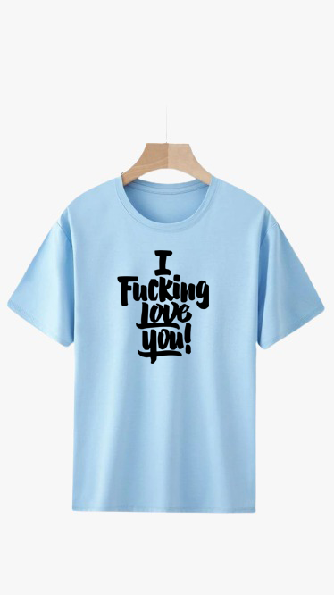 I FUCKING LOVE YOU! PRINT UNISEX T-SHIRT