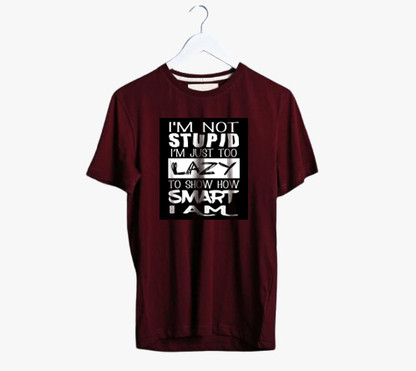 I AM NOT STUPID.. PRINT UNISEX T-SHIRT