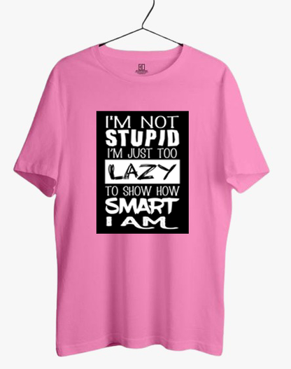 I AM NOT STUPID.. PRINT UNISEX T-SHIRT