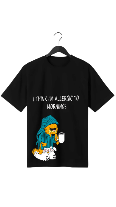 I THINK I'M ALLERGIC TO MORNINGS " PRINT UNISEX T-SHIRT