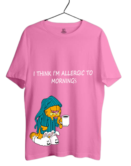I THINK I'M ALLERGIC TO MORNINGS " PRINT UNISEX T-SHIRT