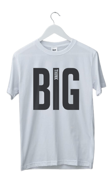 THINK BIG QUOTE PRINT UNISEX T-SHIRT