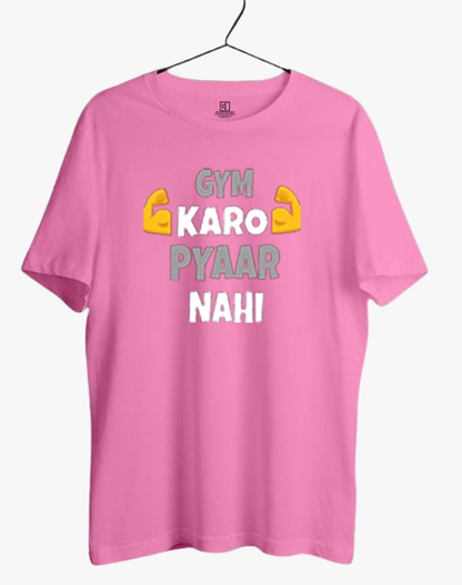 GYM KARO PYAR NAHI PRINT UNISEX T-SHIRT