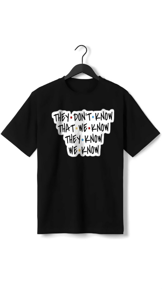 THEY DONT KNOW TEXT  PRINT UNISEX T-SHIRT