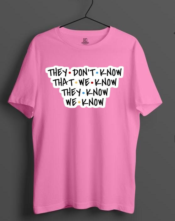 THEY DONT KNOW TEXT  PRINT UNISEX T-SHIRT