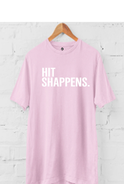 HIT SHAPPENS. PRINT UNISEX T-SHIRT